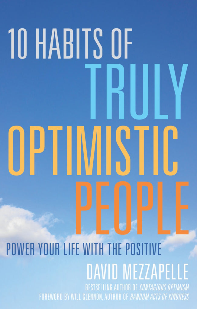 10 Habits of Truly Optimistic People: Power Your Life with the Positive